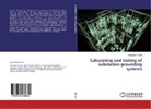 Alexander Farber - Calculating and testing of substation grounding systems