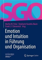 Frank E. P. Dievernich, Frank E.P. Dievernich, Frank E P Dievernich, Marlies W. Fröse, Stephani Kaudela-Baum, Stephanie Kaudela-Baum - Emotion und Intuition in Führung und Organisation