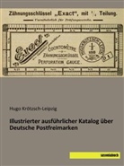 Hugo Krötzsch-Leipzig - Illustrierter ausführlicher Katalog über Deutsche Postfreimarken