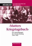 Helming Antonia, Antonia Helming - 'Mutters Kriegstagebuch'