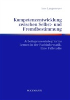 Ines Langemeyer - Kompetenzentwicklung zwischen Selbst- und Fremdbestimmung