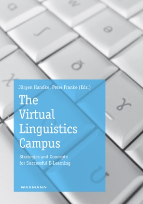 Peter Franke, Jürgen Handke - The Virtual Linguistics Campus Strategies and Concepts for Successful E-Learning