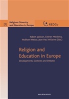 Robert Jackson, Siebren Miedema, Wolfram Weiße, Jean-Paul Willaime - Religion and Education in Europe