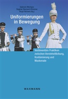 Gabriele Mentges, Dagmar Neuland-Kitzerow, Birgit Richard - Uniformierungen in Bewegung
