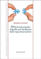 Rebekka Gerlach - Differenzierung des Zugriffs auf Vorwissen beim Sprachverstehen