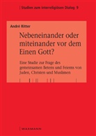 André Ritter - Nebeneinander oder miteinander vor dem Einen Gott?