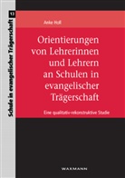 Anke Holl - Orientierungen von Lehrerinnen und Lehrern an Schulen in evangelischer Trägerschaft
