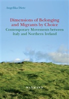 Angelika Dietz - Dimensions of Belonging and Migrants by Choice