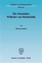 Dietrich Spitta - Die Staatsidee Wilhelm von Humboldts