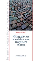 Robert Kreitz - Pädagogisches Handeln - eine analytische Theorie