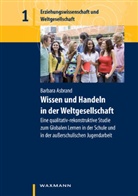 Barbara Asbrand - Wissen und Handeln in der Weltgesellschaft