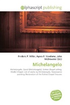 Agne F Vandome, John McBrewster, Frederic P. Miller, Agnes F. Vandome - Michelangelo