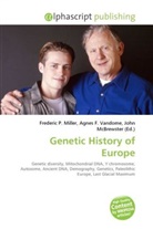 Agne F Vandome, John McBrewster, Frederic P. Miller, Agnes F. Vandome - Genetic History of Europe