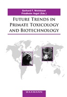 Friedhelm Vogel, Gerhard F. Weinbauer - Future Trends in Primate Toxicology and Biotechnology
