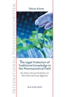 Tobias Kiene - The Legal Protection of Traditional Knowledge in the Pharmaceutical Field