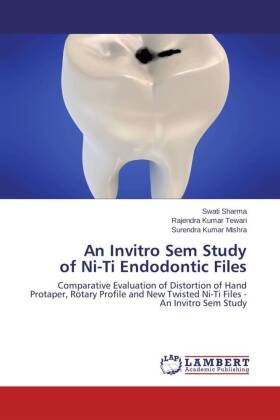 Suren Mishra, Surendra Kumar Mishra, Swat Sharma, Swati Sharma, Rajendra Kuma Tewari, … - An Invitro Sem Study of Ni-Ti Endodontic Files Comparative Evaluation of Distortion of Hand Protaper, Rotary Profile and New Twisted Ni-Ti Files - An Invitro Sem Study