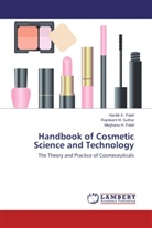 Hardik Patel, Hardik K. Patel, Meghana Patel, Meghana H. Patel, Rajnikant Suthar, Rajnikant M. Suthar - Handbook of Cosmetic Science and Technology