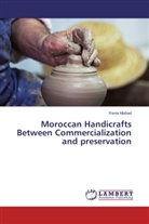 Rania Mjahad - Moroccan Handicrafts Between Commercialization and preservation