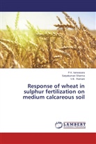 P Karwasara, P K Karwasara, P. K. Karwasara, P.K. Karwasara, V B Ramani, V. B. Ramani... - Response of wheat in sulphur fertilization on medium calcareous soil