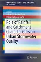 Prasann Egodawatta, Prasanna Egodawatta, Ashanth Goonetilleke, Ashantha Goonetilleke, a Liu, An Liu - Role of Rainfall and Catchment Characteristics on Urban Stormwater Quality