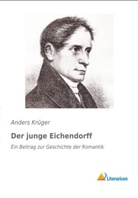 Anders Krüger - Der junge Eichendorff