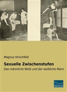 Magnus Hirschfeld - Sexuelle Zwischenstufen