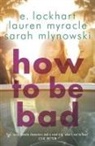 Lockhart, E Lockhart, E. Lockhart, E. Mlynowski Lockhart, Emily Lockhart, Sarah Mlynowski... - How to Be Bad
