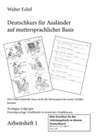 Walter Eckel - Deutschkurs für Ausländer auf muttersprachlicher Basis - Arbeitsheft 1