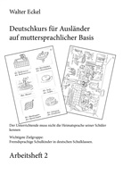 Walter Eckel - Deutschkurs für Ausländer auf muttersprachlicher Basis - Arbeitsheft 2