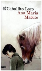 Ana M. Matute, Ana María Matute - Caballito loco