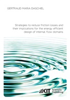 Gertraud Maria Daschiel - Strategies to reduce friction losses and their implications for the energy efficient design of internal flow domains