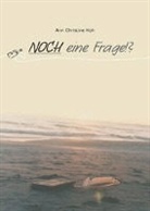 Ann Chr. Hoh, Ann Christine Hoh - Noch eine Frage!?