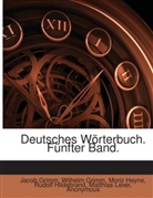 Friedrich Ludwig Karl Weigand, Jacob Grimm, Wilhelm Grimm, Moriz Heyne, Rudolf Hildebrand, Matthias Lexer - Deutsches Wörterbuch.... .5