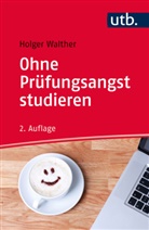 Holger Walther - Ohne Prüfungsangst studieren