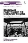 Stephanie Latte Abdallah, Stéphanie Latte Abdallah, StTphanie Latte (EDT)/ Parizot Abdallah, Dr. Stephanie Latte Abdallah, Cedric Parizot, Cédric Parizot... - Israelis and Palestinians in the Shadows of the Wall