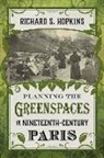 Richard S Hopkins, Richard S. Hopkins - Planning the Greenspaces of Nineteenth-century Paris