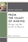 David Wojahn - From the Valley of Making