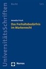 Annette Frisch - Das Freihaltebedürfnis im Markenrecht