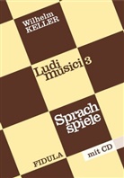 Wilhelm Keller - Ludi musici - Bd.3: Sprachspiele für die Früh- bis Späterziehung in d. Vor-, Zwischen- u. Nachschulzeit
