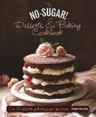 Ysanna Spevack, Ysanne Spevack, Spevack Ysanne, Nicki Dowey - No-Sugar Desserts and Baking Book