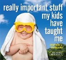 Cynthia L. Copeland, Cynthia L. Copeland - Really Important Stuff My Kids Have Taught Me