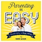Sara Given, Sarah Given - Parenting is Easy