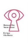Valerie Miles, Enrique Vila-matas - Because She Never Asked