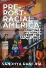 Sandhya Rani Jha - Pre-Post-Racial America