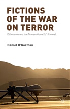 &amp;apos, Daniel Gorman, O&amp;apos, D O'Gorman, D. O'Gorman, Daniel O'Gorman... - Fictions of the War on Terror