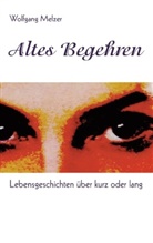 Wolfgang Melzer - Altes Begehren