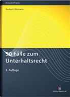 Norbert Sitzmann, Norbert (Dr.) Sitzmann - 50 Fälle zum Unterhaltsrecht