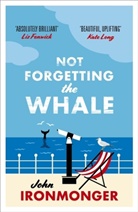 John Ironmonger - Not Forgetting the Whale