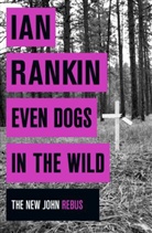 Ian Rankin - Even Dogs in the Wild