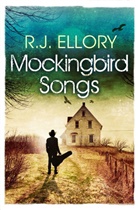 R J Ellory, R. J. Ellory, Roger J. Ellory - Mockingbird Songs